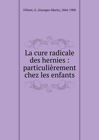 La cure radicale des hernies : particuli?rement chez les enfants