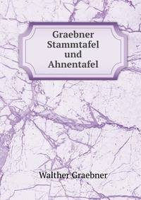 Graebner Stammtafel und Ahnentafel