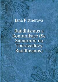 Buddhismus a Komunikace (Se Zamernim na Theravadovy Buddhismus)