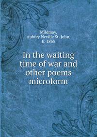 In the waiting time of war and other poems microform