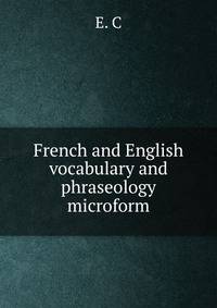 French and English vocabulary and phraseology microform