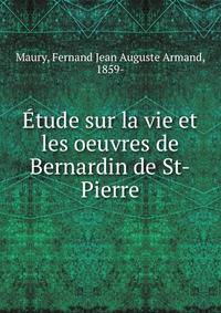 ?tude sur la vie et les oeuvres de Bernardin de St-Pierre
