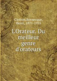 L'Orateur. Du meilleur genre d'orateurs