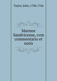 Marmor Sandvicense, cvm commentario et notis