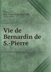 Vie de Bernardin de S.-Pierre