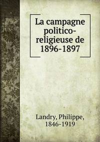La campagne politico-religieuse de 1896-1897