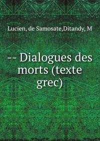-- Dialogues des morts (texte grec)
