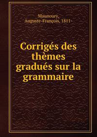 Corrig?s des th?mes gradu?s sur la grammaire