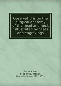 Observations on the surgical anatomy of the head and neck : illustrated by cases and engravings