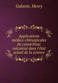 Applications m?dico-chirurgicales du caoutchouc vulcanis? dans l'?tat actuel de la science