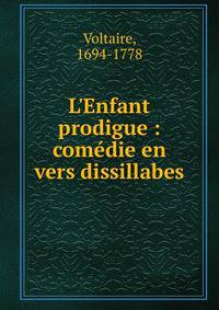 L'Enfant prodigue : com?die en vers dissillabes