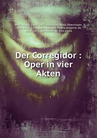 Der Corregidor : Oper in vier Akten