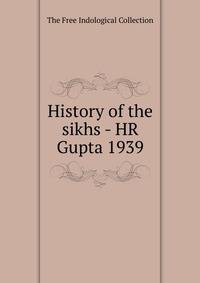 History of the sikhs - HR Gupta 1939