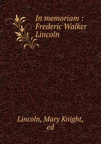 In memoriam : Frederic Walker Lincoln
