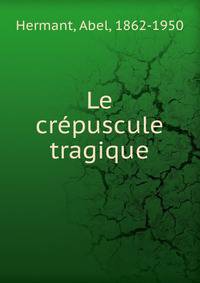 Le cr?puscule tragique