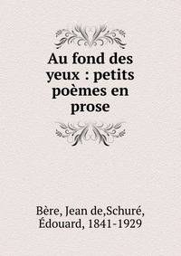 Au fond des yeux : petits po?mes en prose