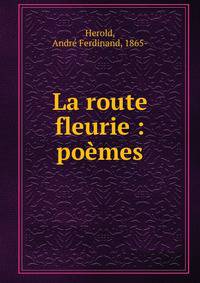 La route fleurie : po?mes