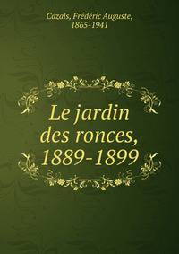 Le jardin des ronces, 1889-1899