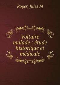 Voltaire malade : ?tude historique et m?dicale