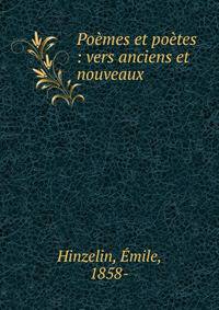 Po?mes et po?tes : vers anciens et nouveaux