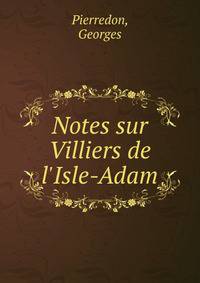 Notes sur Villiers de l'Isle-Adam