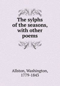 The sylphs of the seasons, with other poems