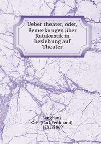 Ueber theater, oder, Bemerkungen ?ber Katakustik in beziehung auf Theater