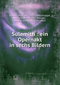 Sulamith : ein Opernakt in sechs Bildern