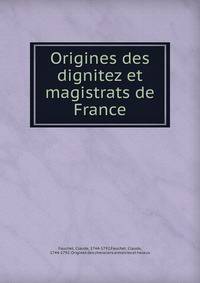 Origines des dignitez et magistrats de France