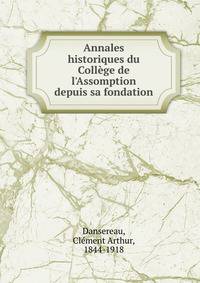 Annales historiques du Coll?ge de l'Assomption depuis sa fondation
