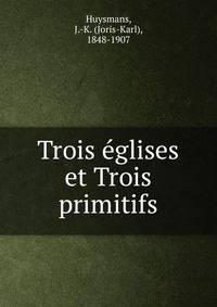 Trois eglises et Trois primitifs