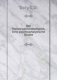 Der Menstruationskomplex. Eine psychoanalytische Studie