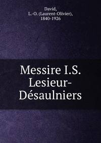 Messire I.S. Lesieur-Desaulniers
