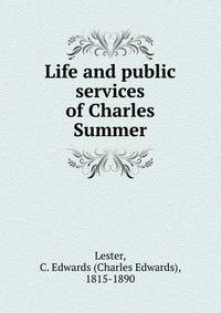 Life and public services of Charles Summer