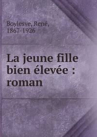 La jeune fille bien ?lev?e : roman