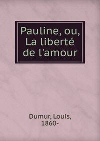 Pauline, ou, La libert? de l'amour