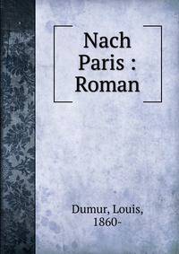 Nach Paris : Roman