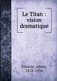 Le Titan : vision dramatique