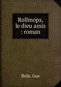 Rollmops, le dieu assis : roman