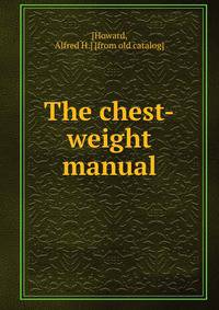 The chest-weight manual