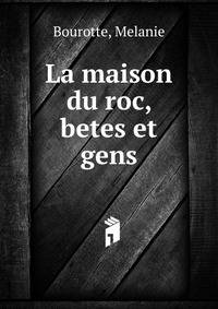 La maison du roc, betes et gens