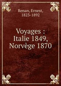 Voyages : Italie 1849, Norv?ge 1870