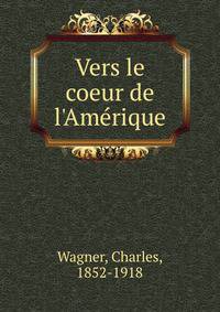 Vers le coeur de l'Am?rique
