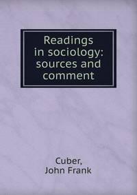Readings in sociology: sources and comment