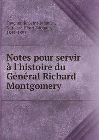 Notes pour servir ? l'histoire du G?n?ral Richard Montgomery