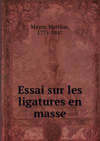 Essai sur les ligatures en masse