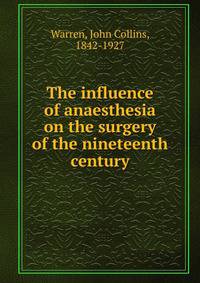 The influence of anaesthesia on the surgery of the nineteenth century