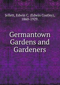 Germantown Gardens and Gardeners