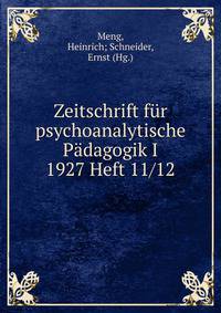 Zeitschrift f?r psychoanalytische P?dagogik I 1927 Heft 11/12