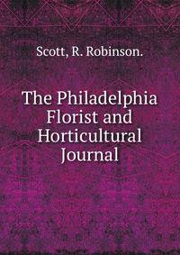 The Philadelphia Florist and Horticultural Journal